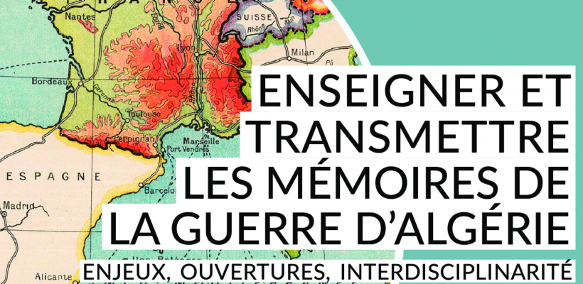 Enseigner et transmettre les mémoires de la guerre d’Algérie