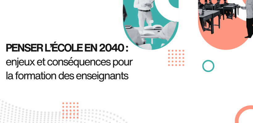 Webinaire Campus Matin – Penser l’école en 2040 : enjeux et conséquences pour la formation des enseignants